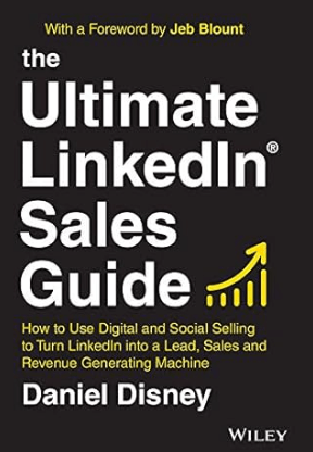 The Ultimate LinkedIn Sales Guide How to Use Digital and Social Selling to Turn LinkedIn into a Lead, Sales and Revenue Generating Machine Book