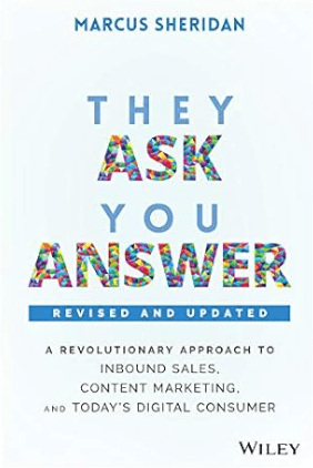 They Ask, You Answer A Revolutionary Approach to Inbound Sales, Content Marketing, and Today's Digital Consumer Book by Marcus Sheridan