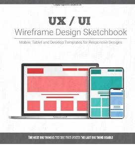 UX UI Wireframe Design Sketchbook Mobile, Tablet and Desktop templates for responsive designs with project planning