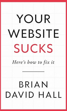 Your Website Sucks Here's how to fix it Book