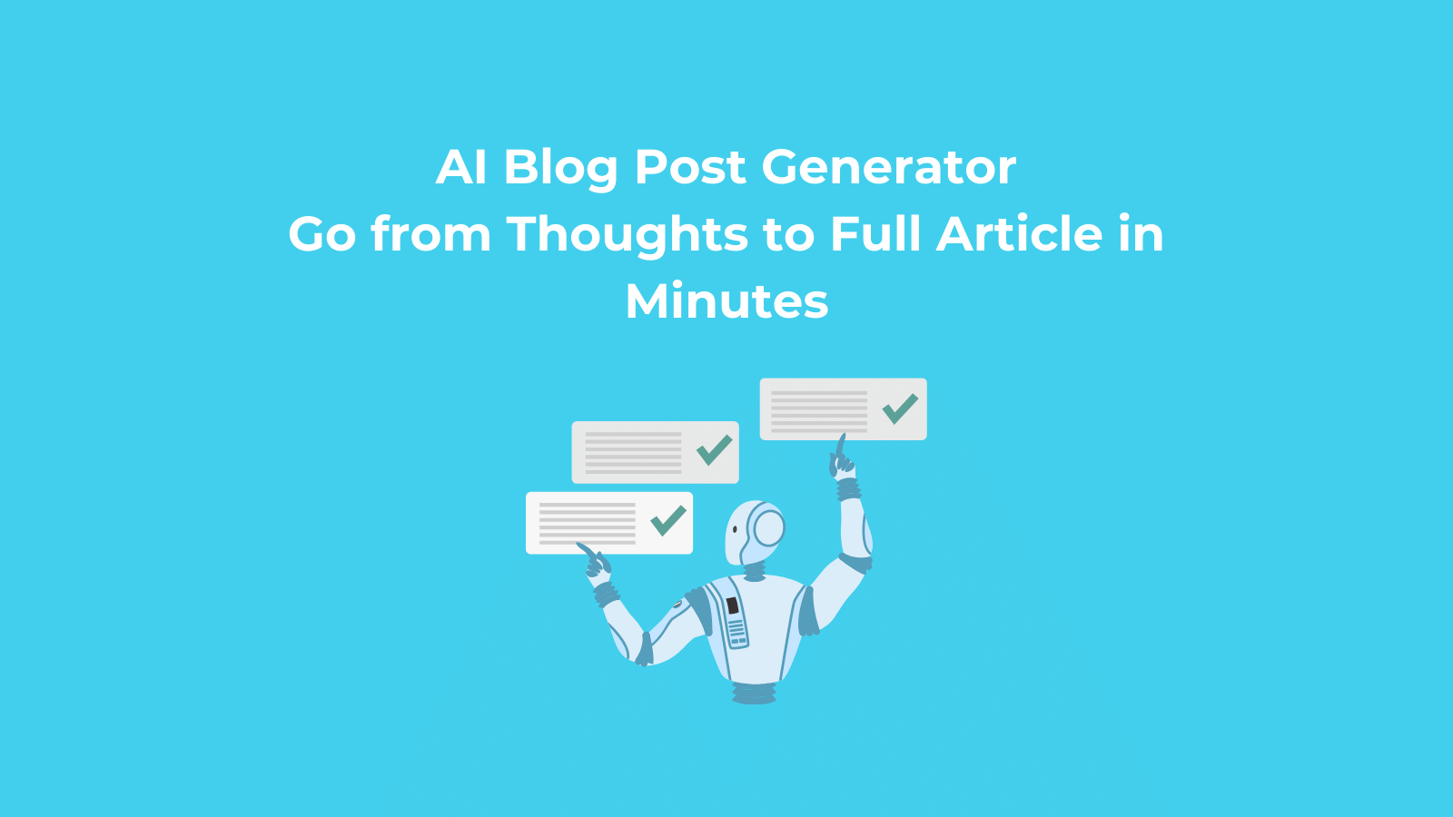 AI Blog Post Generator - Go from Thoughts to Full Article in Minutes