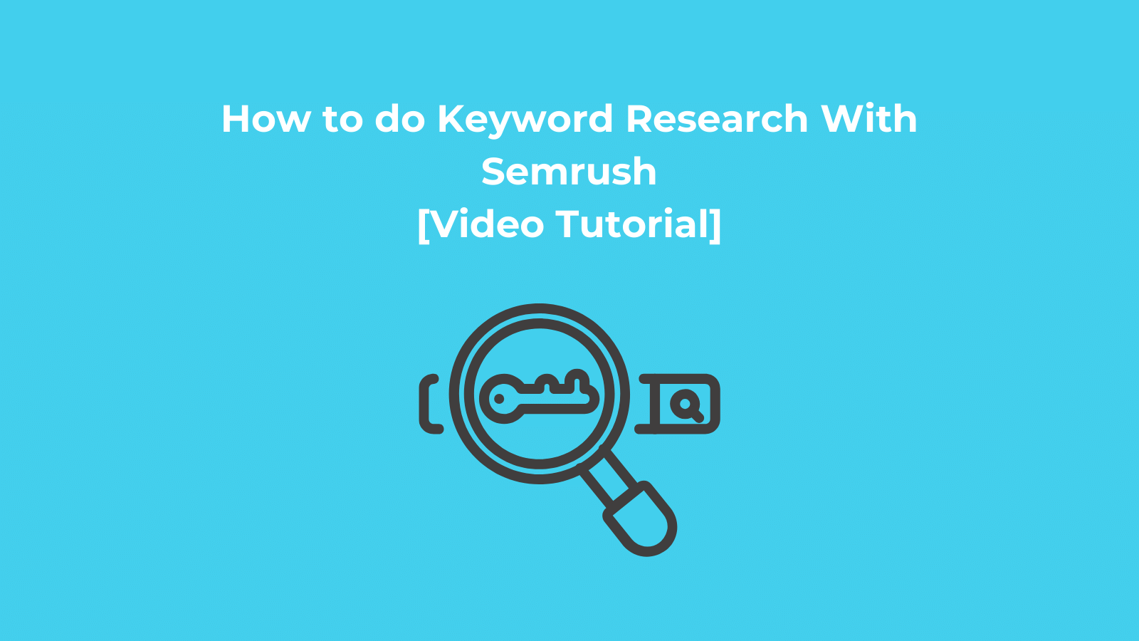 How to do Keyword Research With Semrush [Video Tutorial]