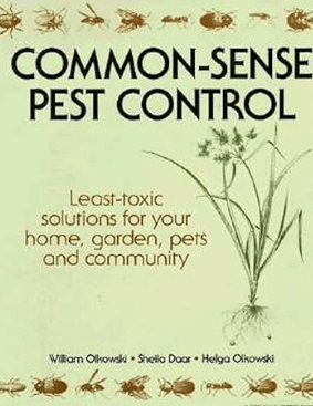 Common-Sense Pest Control Least-Toxic Solutions for Your Home, Garden, Pets and Community Book