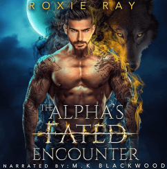 The Alpha's Fated Encounter An Opposites Attract Shifter Romance (Fated to Royalty, Book 1) Audiobook