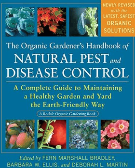 The Organic Gardener's Handbook of Natural Pest and Disease Control A Complete Guide to Maintaining a Healthy Garden and Yard the Earth-Friendly Way Book