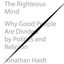 The Righteous Mind Why Good People Are Divided by Politics and Religion Audiobook