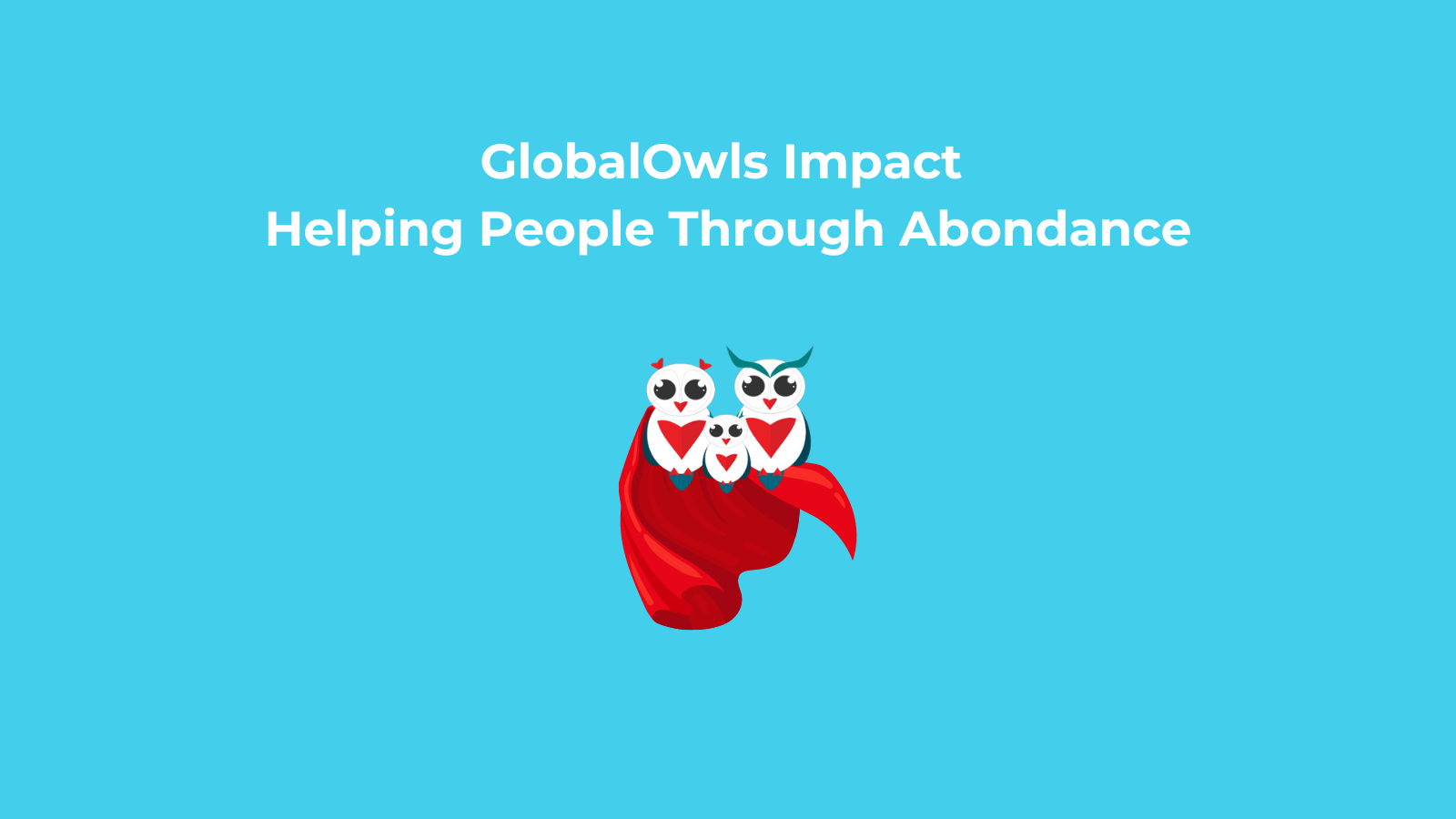 GlobalOwls Impacto: ayudar a las personas a través de la abundancia