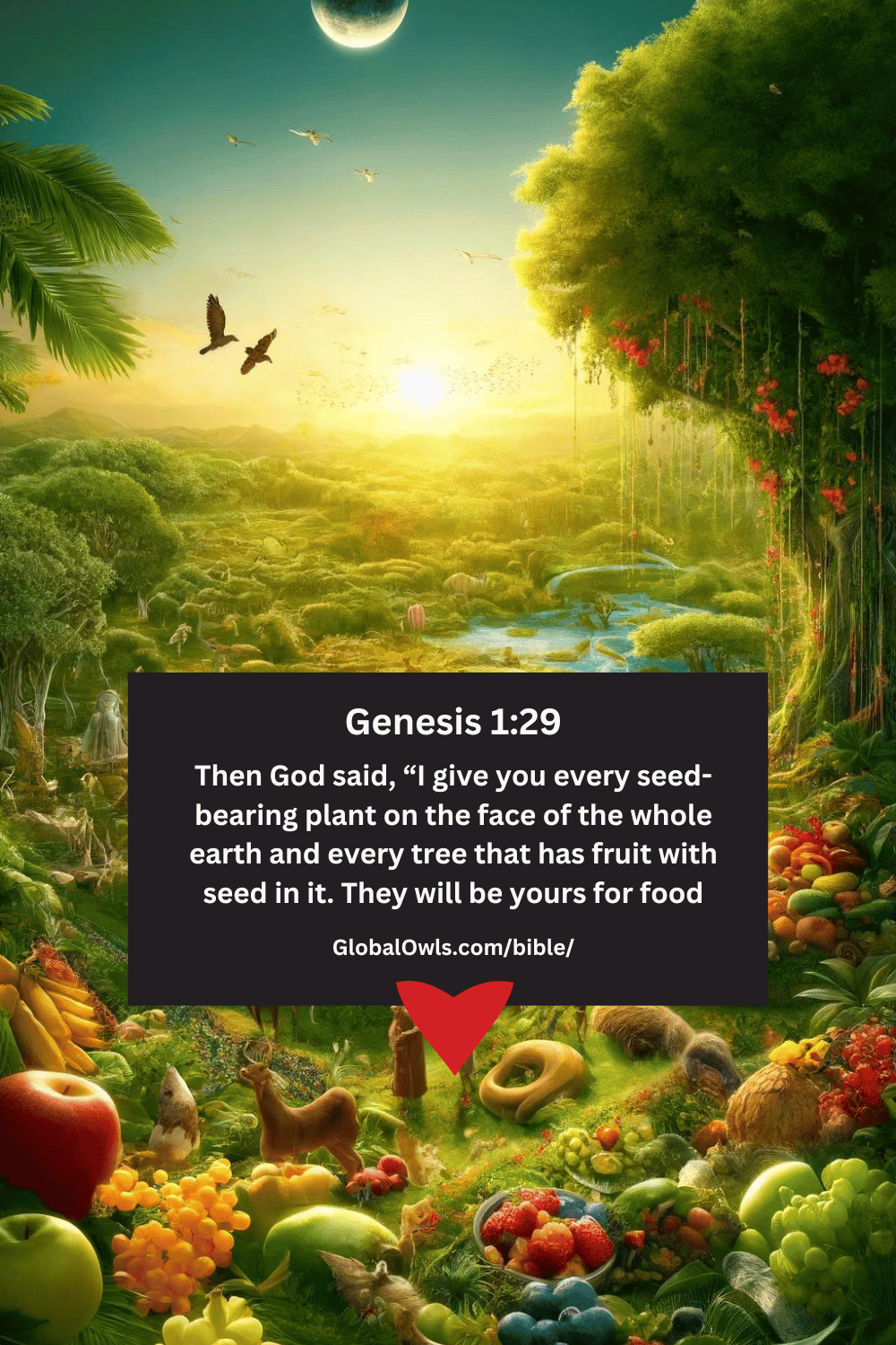 Genesis 1-29 Then God said, “I give you every seed-bearing plant on the face of the whole earth and every tree that has fruit with seed in it. They will be yours for food