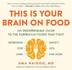 This Is Your Brain on Food An Indispensable Guide to the Surprising Foods That Fight Depression, Anxiety, PTSD, OCD, ADHD, and More